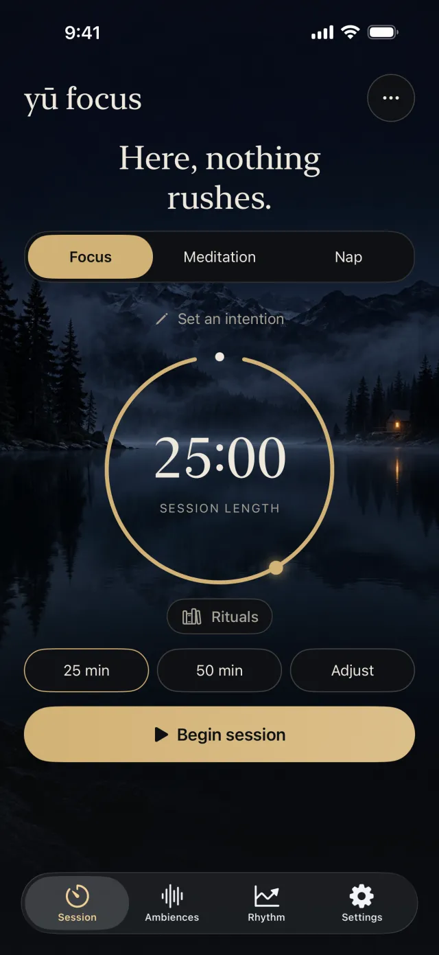 Yū Focus Session screen: “Here, nothing rushes.”, the Focus, Meditation and Nap modes, a 25:00 timer inside a gold circle and the Begin session button.