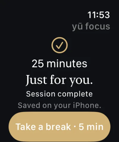 Apple Watch: session complete, 25 minutes, the message “Just for you.”, “Saved on your iPhone.” and a Take a break, 5 min button.